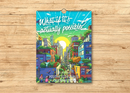 What if it's Actually Possible? Eco Futures Wall Calendar 2024 (Europe, Asia, Latin America, and Oceania)